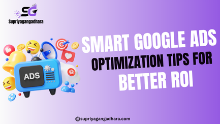 Smart Google Ads Optimization Tips for Better ROI